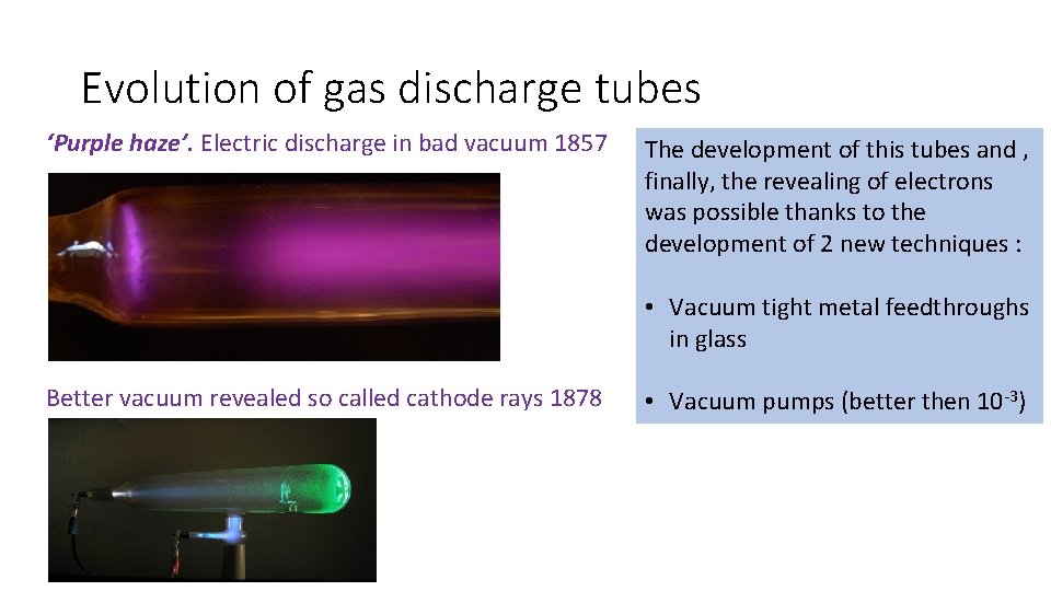 Evolution of gas discharge tubes ‘Purple haze’. Electric discharge in bad vacuum 1857 The