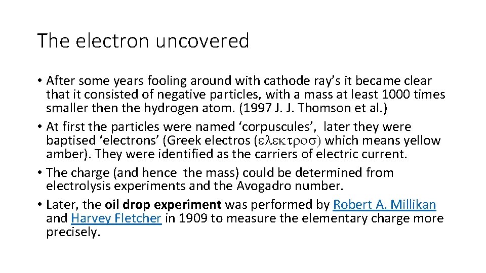 The electron uncovered • After some years fooling around with cathode ray’s it became
