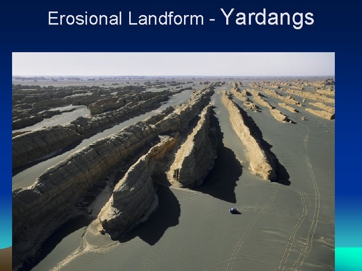 Erosional Landform - Yardangs 