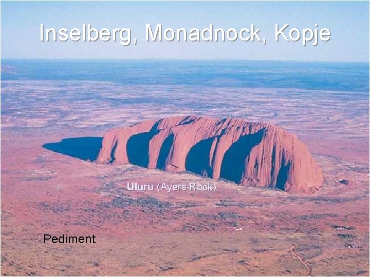 Inselberg, Monadnock, Kopje Uluru (Ayers Rock) Pediment 