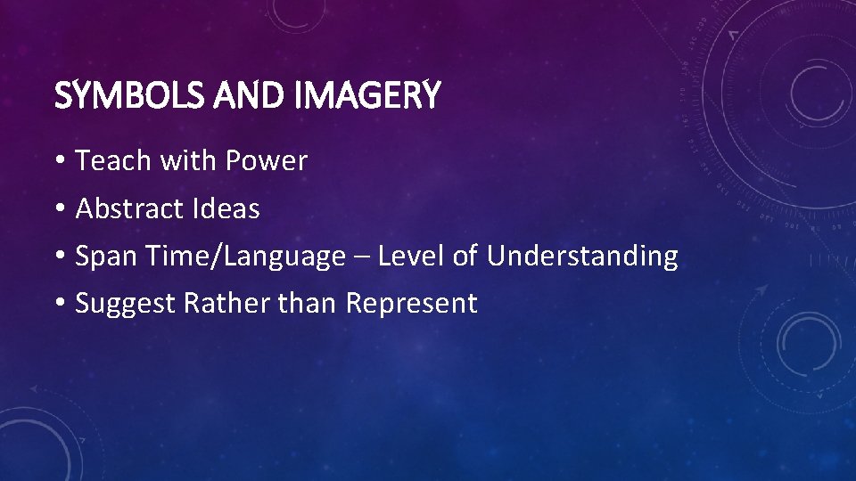 SYMBOLS AND IMAGERY • Teach with Power • Abstract Ideas • Span Time/Language –