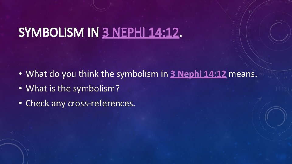 SYMBOLISM IN 3 NEPHI 14: 12. • What do you think the symbolism in