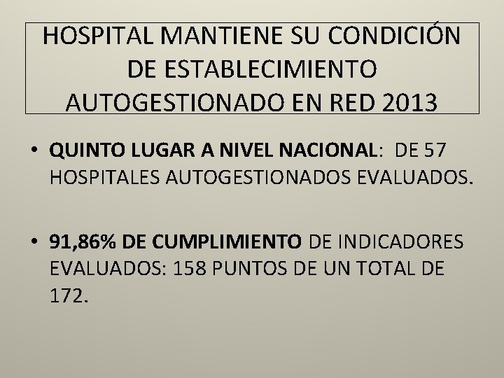 HOSPITAL MANTIENE SU CONDICIÓN DE ESTABLECIMIENTO AUTOGESTIONADO EN RED 2013 • QUINTO LUGAR A