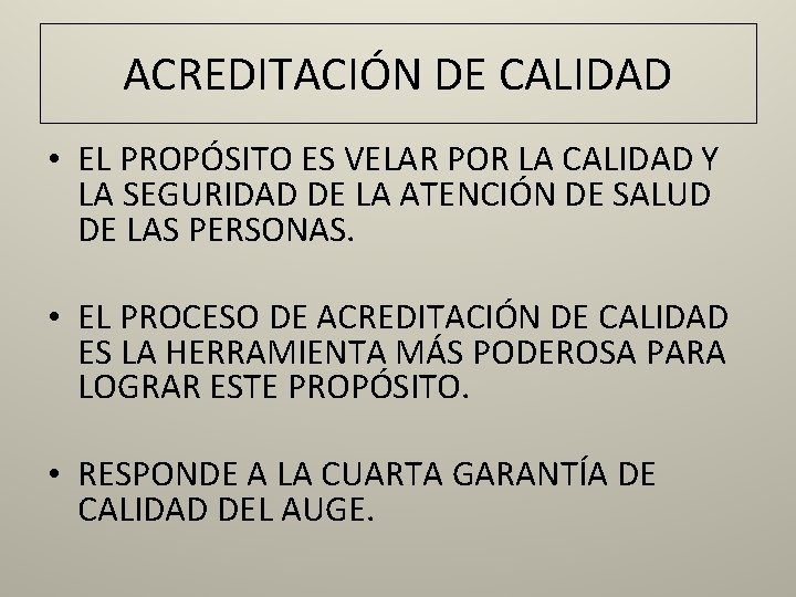 ACREDITACIÓN DE CALIDAD • EL PROPÓSITO ES VELAR POR LA CALIDAD Y LA SEGURIDAD