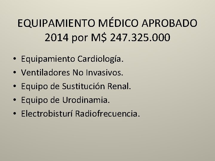 EQUIPAMIENTO MÉDICO APROBADO 2014 por M$ 247. 325. 000 • • • Equipamiento Cardiología.