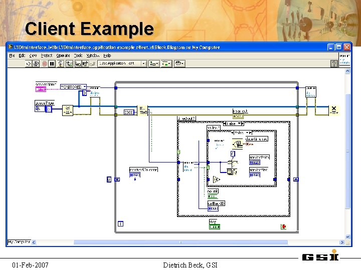 Client Example 01 -Feb-2007 Dietrich Beck, GSI Client Example 01 -Feb-2007 Dietrich Beck, GSI