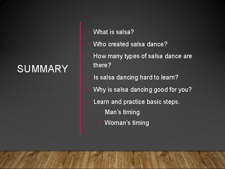  • What is salsa? • Who created salsa dance? SUMMARY • How many