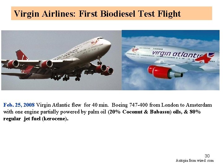 Virgin Airlines: First Biodiesel Test Flight Feb. 25, 2008 Virgin Atlantic flew for 40