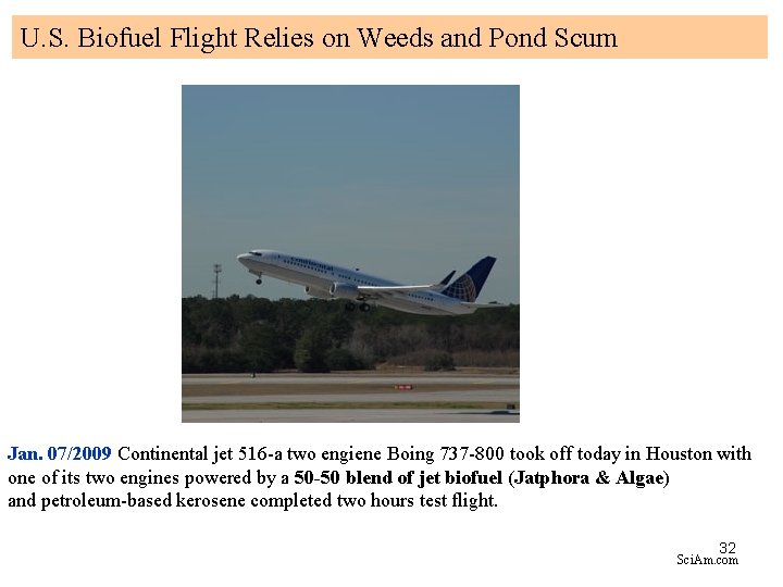 U. S. Biofuel Flight Relies on Weeds and Pond Scum Jan. 07/2009 Continental jet