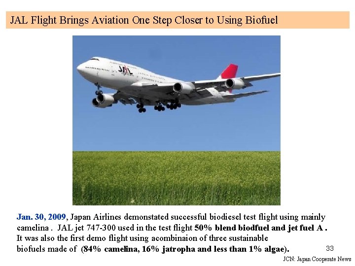 JAL Flight Brings Aviation One Step Closer to Using Biofuel Jan. 30, 2009, Japan