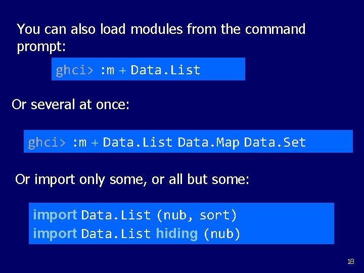You can also load modules from the command prompt: ghci> : m + Data.