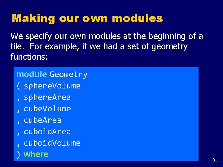 Making our own modules We specify our own modules at the beginning of a