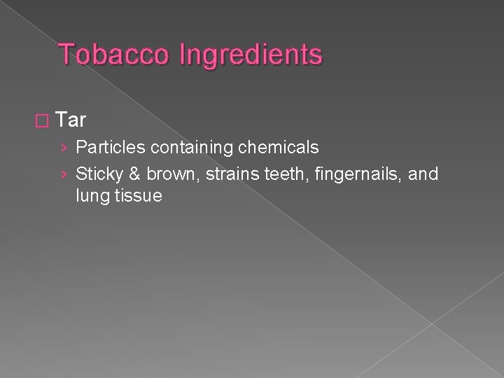 Tobacco Ingredients � Tar › Particles containing chemicals › Sticky & brown, strains teeth,