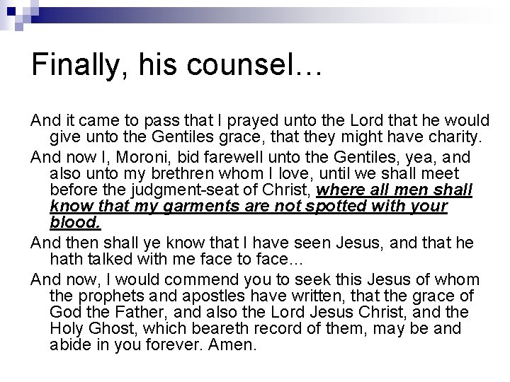 Finally, his counsel… And it came to pass that I prayed unto the Lord