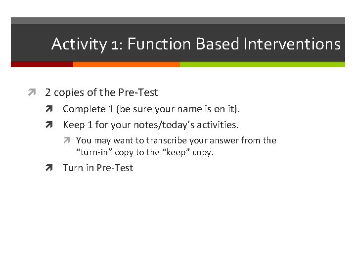 Activity 1: Function Based Interventions 2 copies of the Pre-Test Complete 1 (be sure
