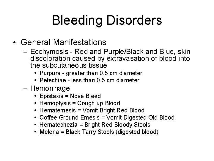 Bleeding Disorders • General Manifestations – Ecchymosis - Red and Purple/Black and Blue, skin