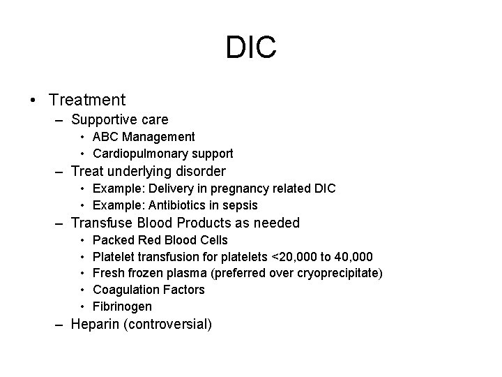 DIC • Treatment – Supportive care • ABC Management • Cardiopulmonary support – Treat