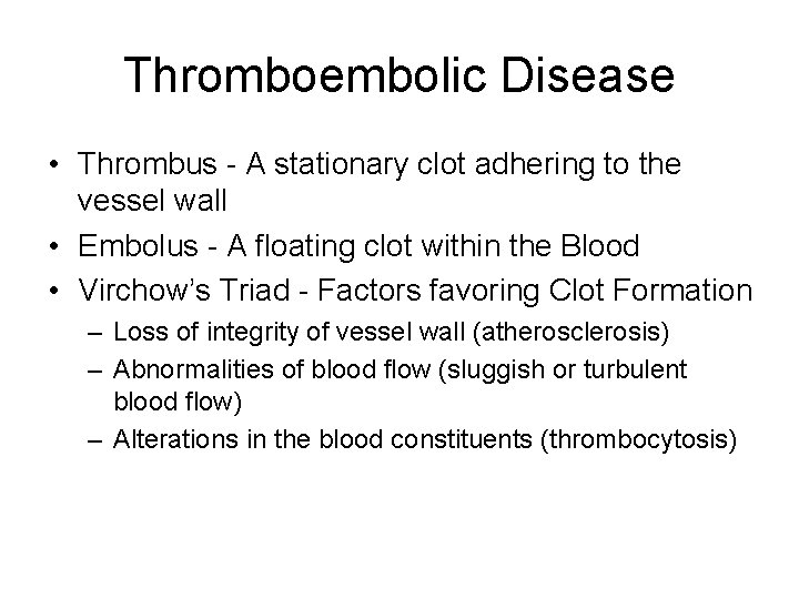 Thromboembolic Disease • Thrombus - A stationary clot adhering to the vessel wall •