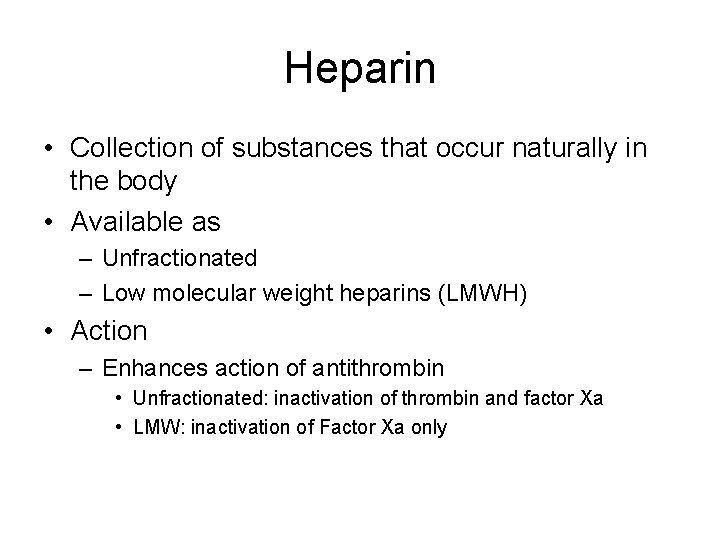 Heparin • Collection of substances that occur naturally in the body • Available as