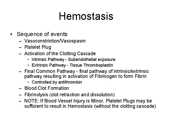 Hemostasis • Sequence of events – Vasoconstriction/Vasospasm – Platelet Plug – Activation of the