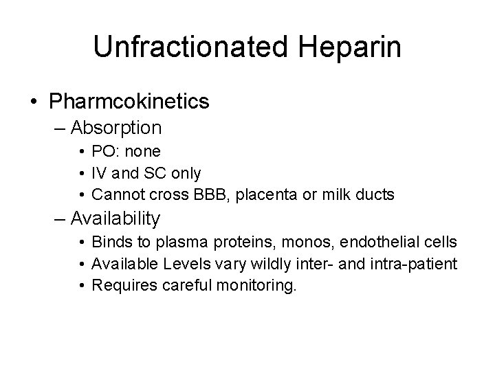 Unfractionated Heparin • Pharmcokinetics – Absorption • PO: none • IV and SC only