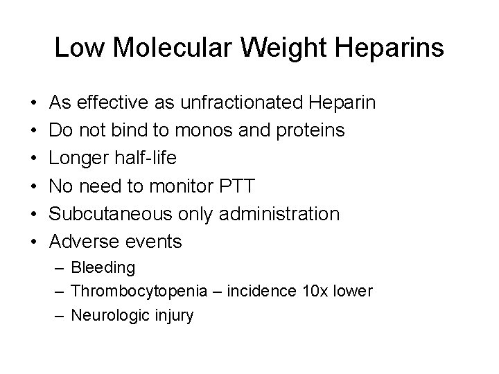 Low Molecular Weight Heparins • • • As effective as unfractionated Heparin Do not