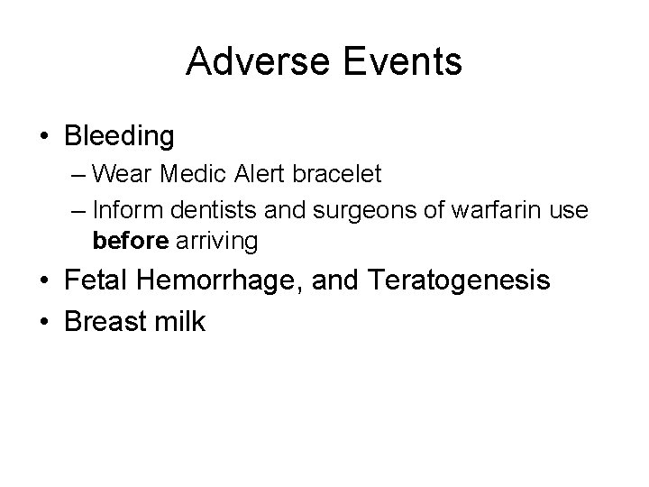 Adverse Events • Bleeding – Wear Medic Alert bracelet – Inform dentists and surgeons