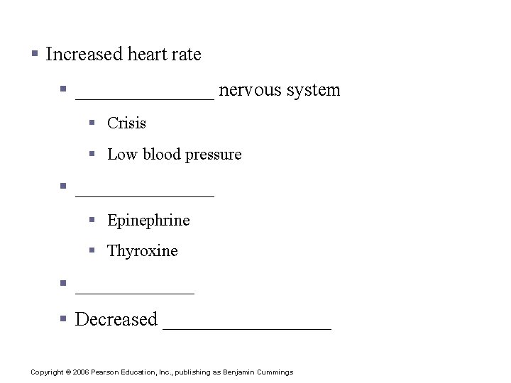 The Heart: Regulation of Heart Rate § Increased heart rate § _______ nervous system