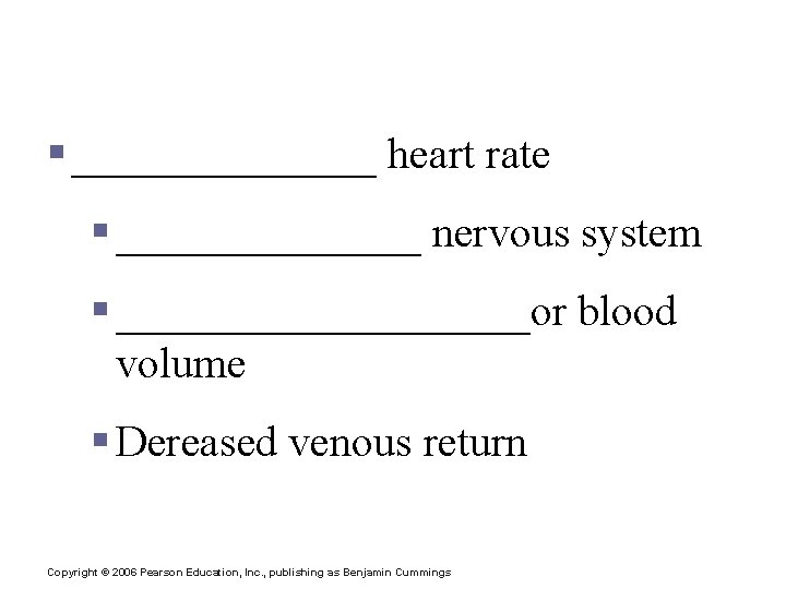 The Heart: Regulation of Heart Rate § _______ heart rate § _______ nervous system