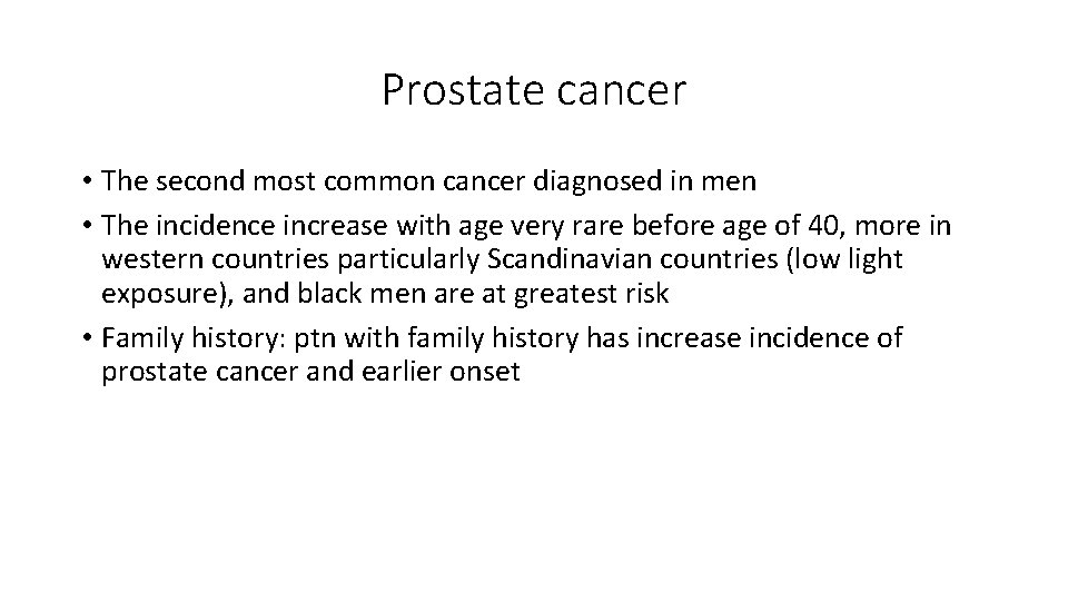 Prostate cancer • The second most common cancer diagnosed in men • The incidence