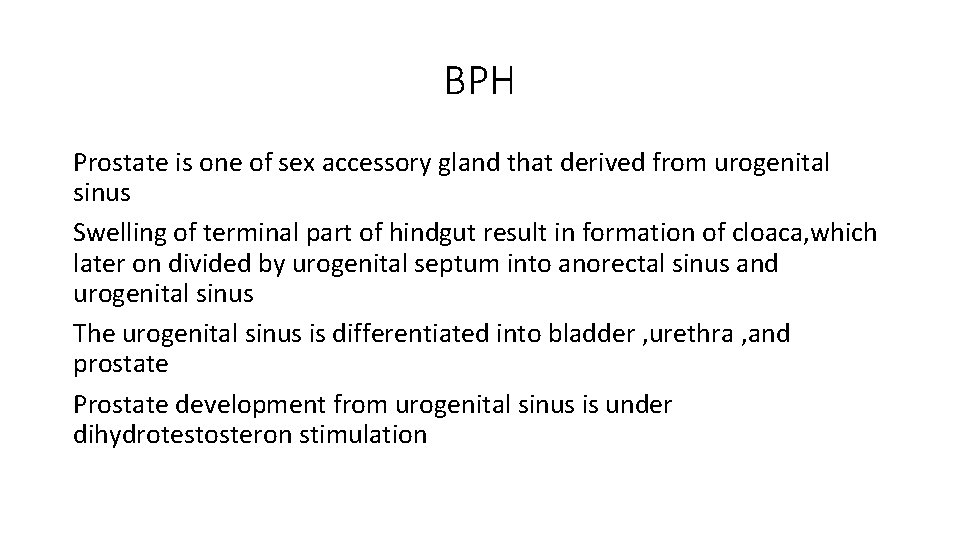 BPH Prostate is one of sex accessory gland that derived from urogenital sinus Swelling