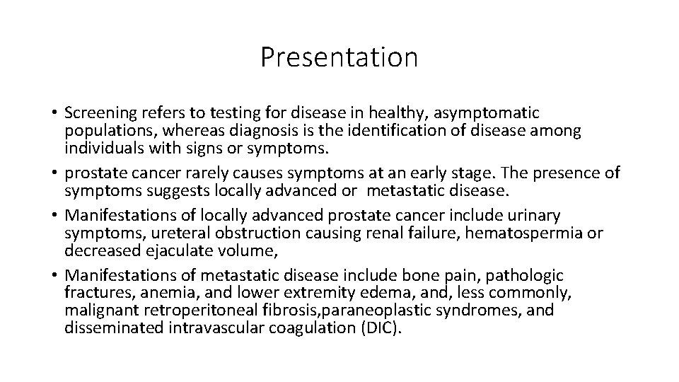 Presentation • Screening refers to testing for disease in healthy, asymptomatic populations, whereas diagnosis