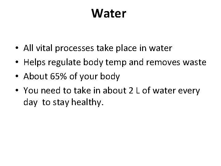 Water • • All vital processes take place in water Helps regulate body temp Water • • All vital processes take place in water Helps regulate body temp