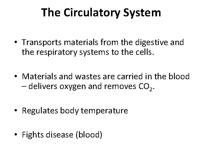 The Circulatory System • Transports materials from the digestive and the respiratory systems to The Circulatory System • Transports materials from the digestive and the respiratory systems to