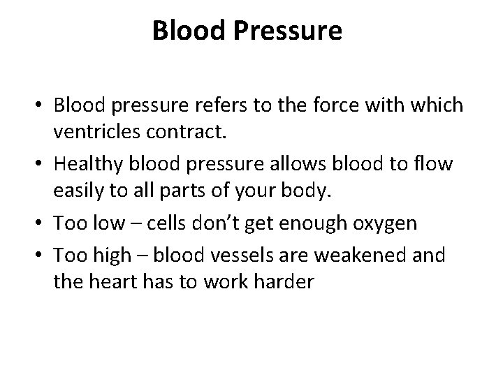 Blood Pressure • Blood pressure refers to the force with which ventricles contract. • Blood Pressure • Blood pressure refers to the force with which ventricles contract. •