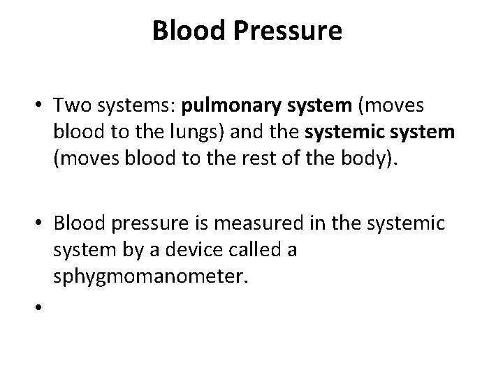 Blood Pressure • Two systems: pulmonary system (moves blood to the lungs) and the Blood Pressure • Two systems: pulmonary system (moves blood to the lungs) and the