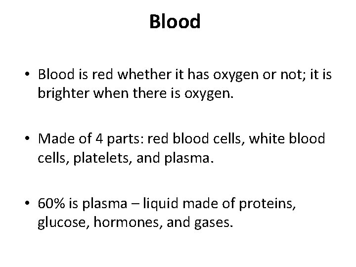 Blood • Blood is red whether it has oxygen or not; it is brighter Blood • Blood is red whether it has oxygen or not; it is brighter