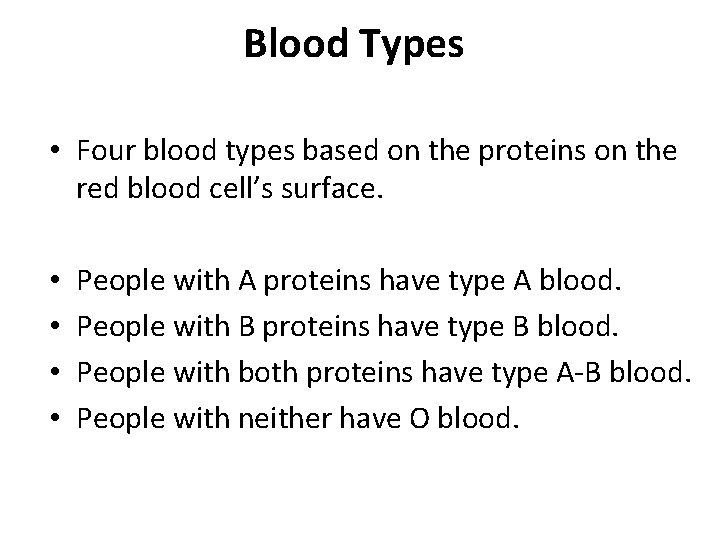 Blood Types • Four blood types based on the proteins on the red blood Blood Types • Four blood types based on the proteins on the red blood