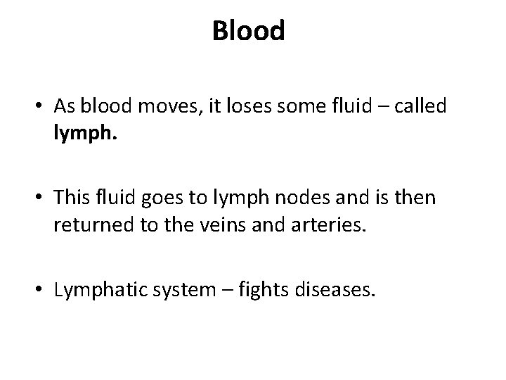 Blood • As blood moves, it loses some fluid – called lymph. • This Blood • As blood moves, it loses some fluid – called lymph. • This