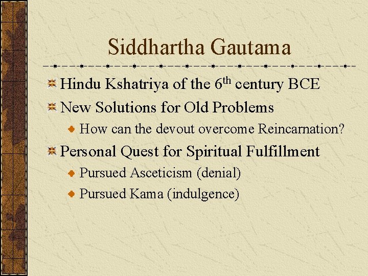 Siddhartha Gautama Hindu Kshatriya of the 6 th century BCE New Solutions for Old