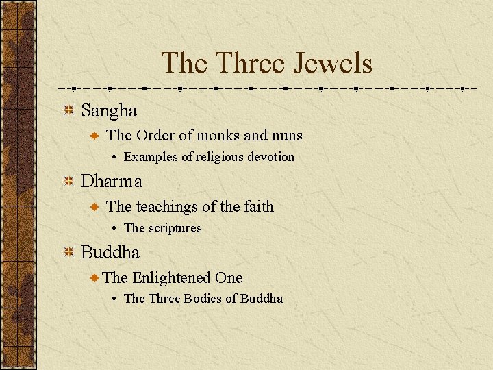 The Three Jewels Sangha The Order of monks and nuns • Examples of religious