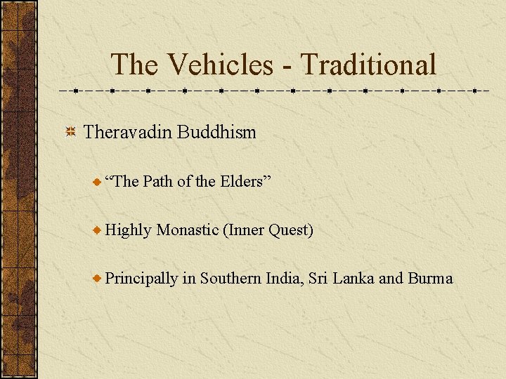 The Vehicles - Traditional Theravadin Buddhism “The Path of the Elders” Highly Monastic (Inner