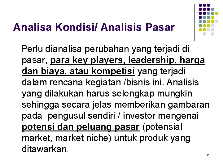 Analisa Kondisi/ Analisis Pasar Perlu dianalisa perubahan yang terjadi di pasar, para key players,