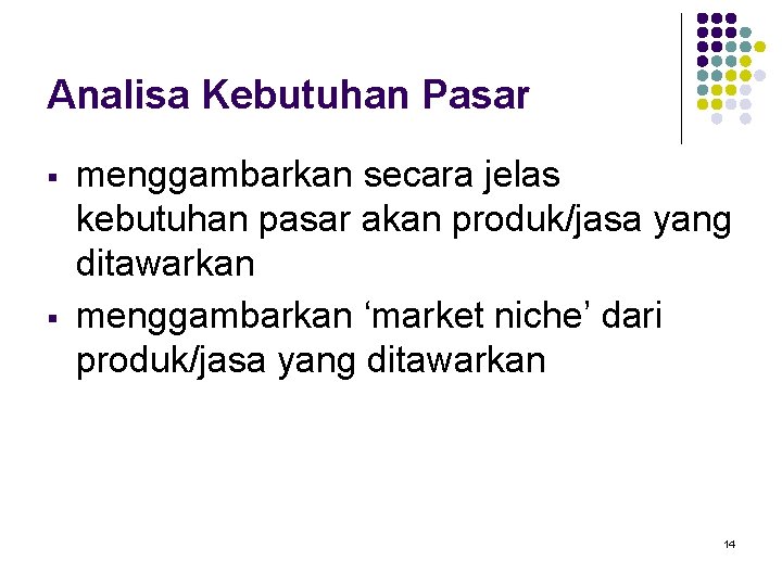 Analisa Kebutuhan Pasar § § menggambarkan secara jelas kebutuhan pasar akan produk/jasa yang ditawarkan