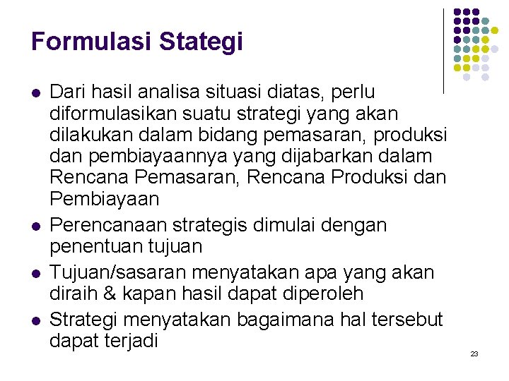 Formulasi Stategi l l Dari hasil analisa situasi diatas, perlu diformulasikan suatu strategi yang