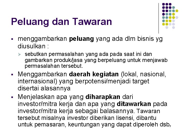 Peluang dan Tawaran § menggambarkan peluang yang ada dlm bisnis yg diusulkan : Ø