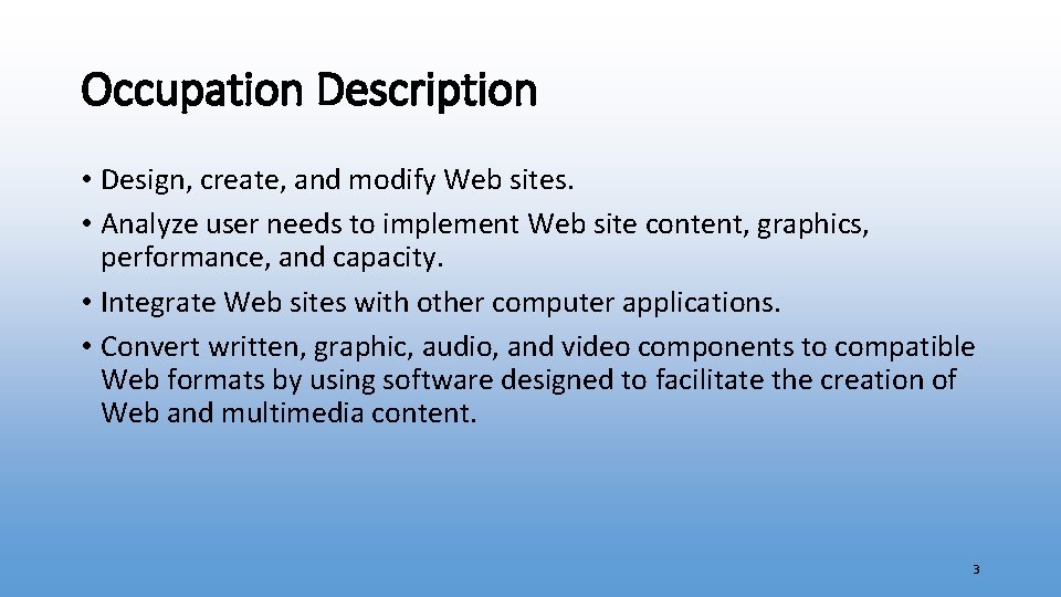 Occupation Description • Design, create, and modify Web sites. • Analyze user needs to