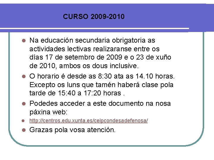 CURSO 2009 -2010 Na educación secundaria obrigatoria as actividades lectivas realizaranse entre os días