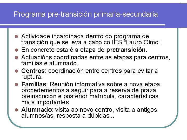 Programa pre-transición primaria-secundaria l l l Actividade incardinada dentro do programa de transición que