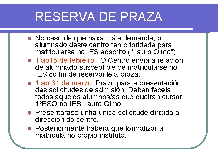 RESERVA DE PRAZA l l l No caso de que haxa máis demanda, o